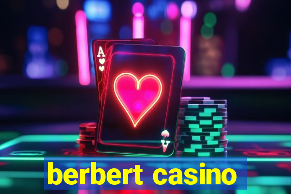 berbert casino