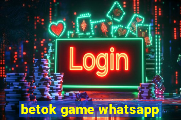 betok game whatsapp