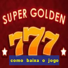 como baixa o jogo do tigre