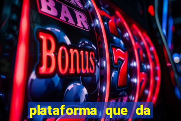 plataforma que da b么nus e paga no free