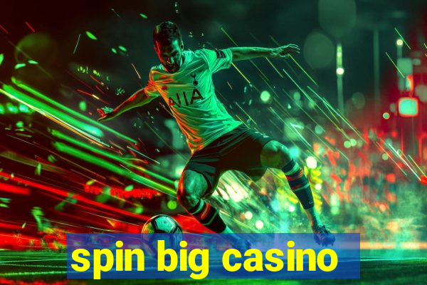 spin big casino