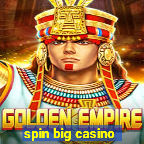 spin big casino