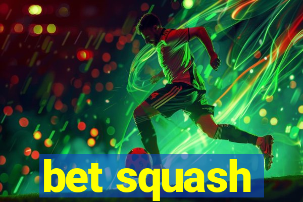 bet squash