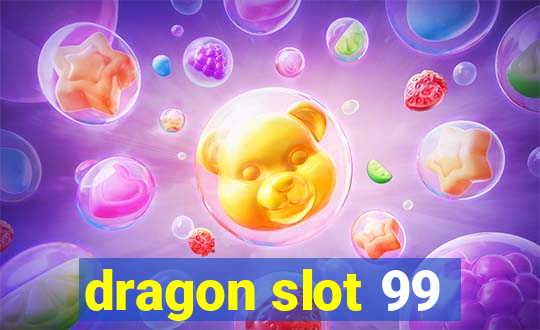 dragon slot 99