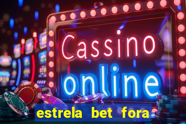 estrela bet fora do ar