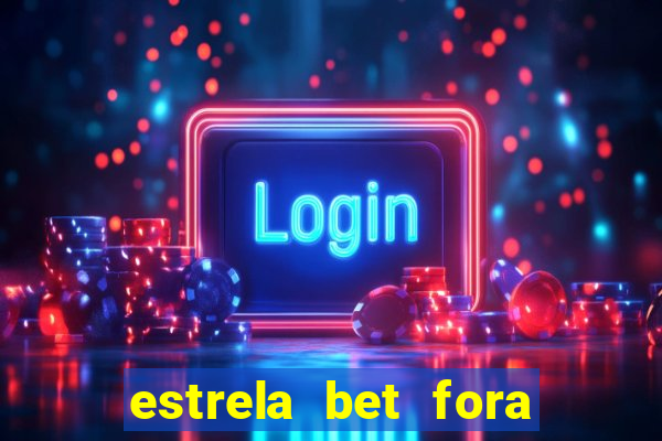 estrela bet fora do ar