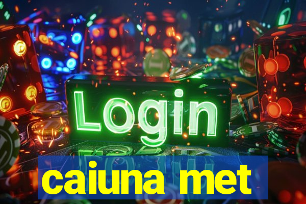 caiuna met