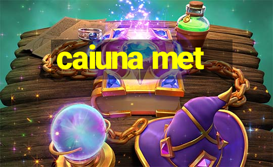 caiuna met