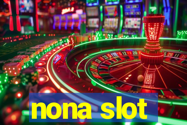 nona slot