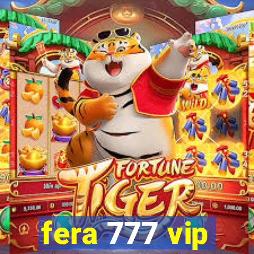 fera 777 vip