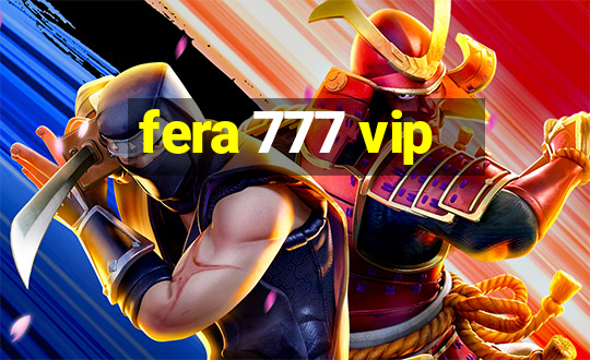 fera 777 vip