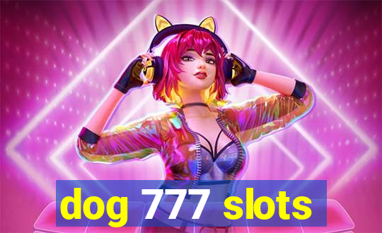 dog 777 slots