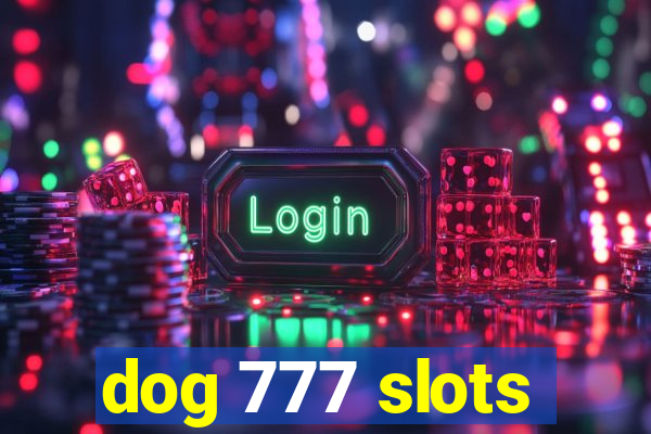 dog 777 slots