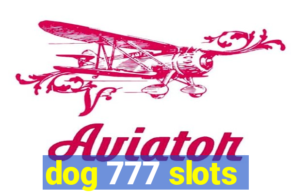 dog 777 slots