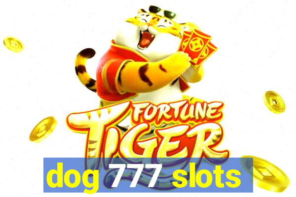 dog 777 slots