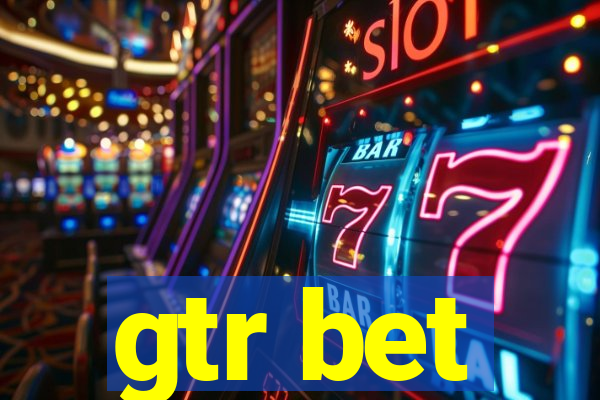 gtr bet