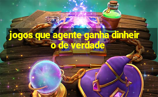 jogos que agente ganha dinheiro de verdade