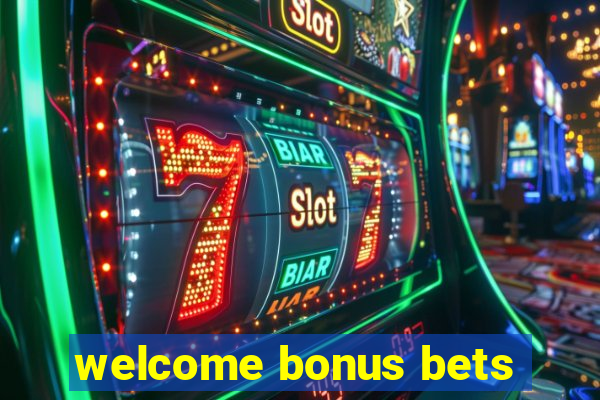 welcome bonus bets