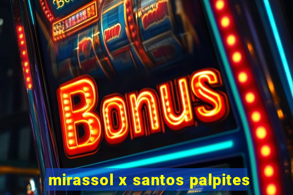 mirassol x santos palpites