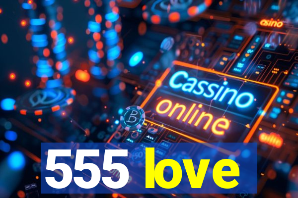 555 love