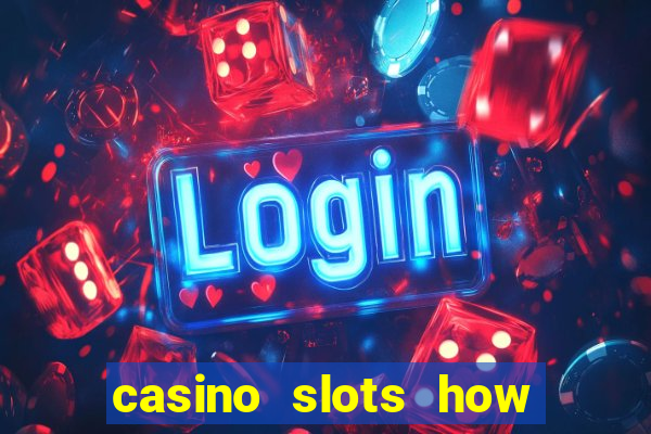 casino slots how to win