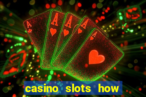 casino slots how to win