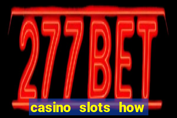 casino slots how to win