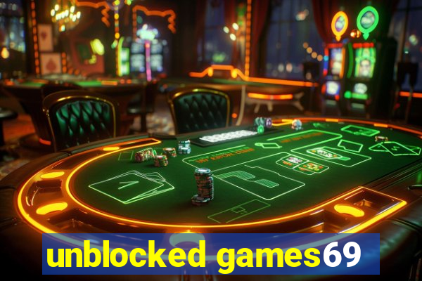 unblocked games69