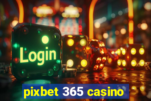 pixbet 365 casino