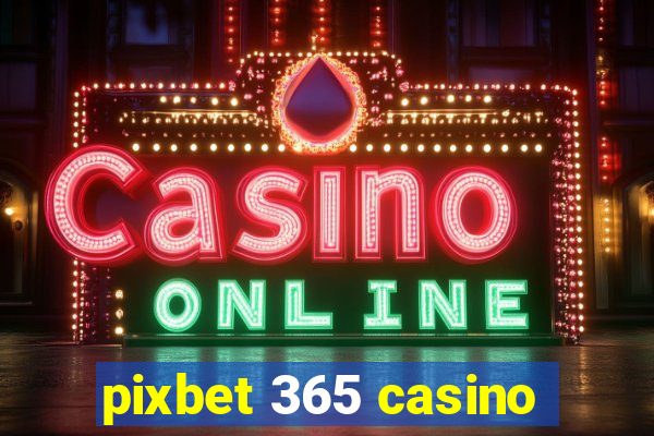 pixbet 365 casino