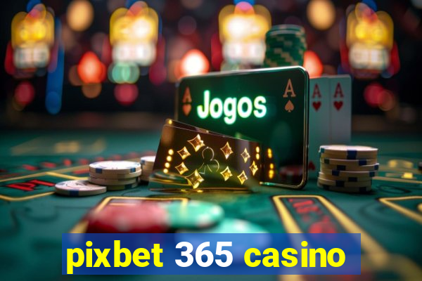 pixbet 365 casino