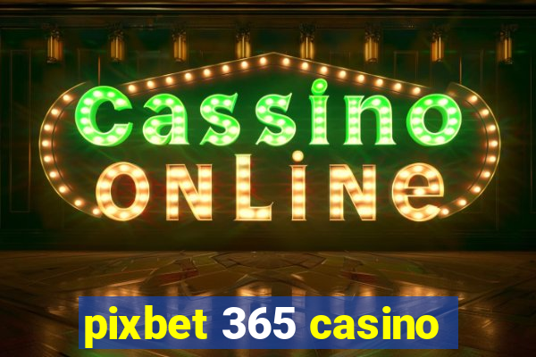 pixbet 365 casino