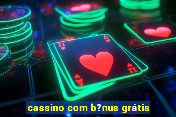 cassino com b?nus grátis