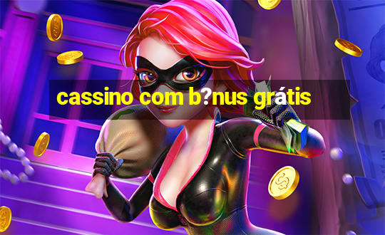 cassino com b?nus grátis