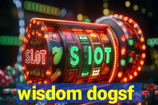 wisdom dogsf