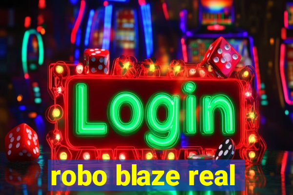 robo blaze real