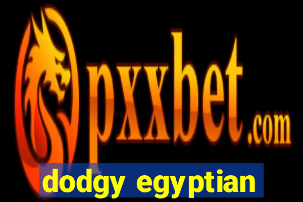 dodgy egyptian