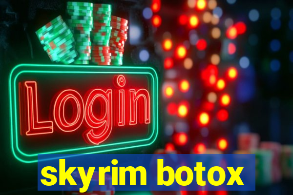 skyrim botox