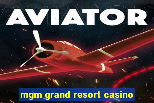 mgm grand resort casino