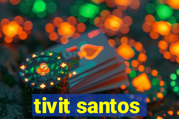 tivit santos