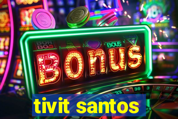 tivit santos