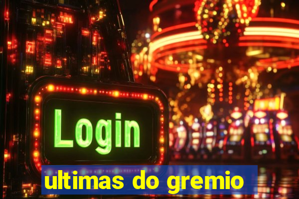 ultimas do gremio