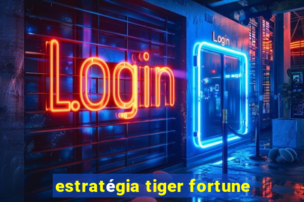 estratégia tiger fortune