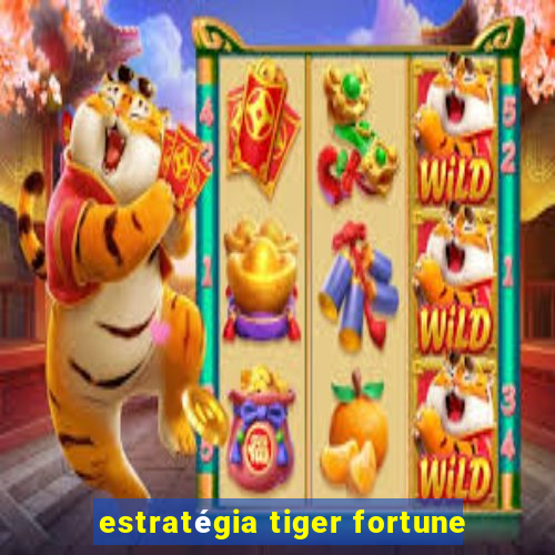 estratégia tiger fortune