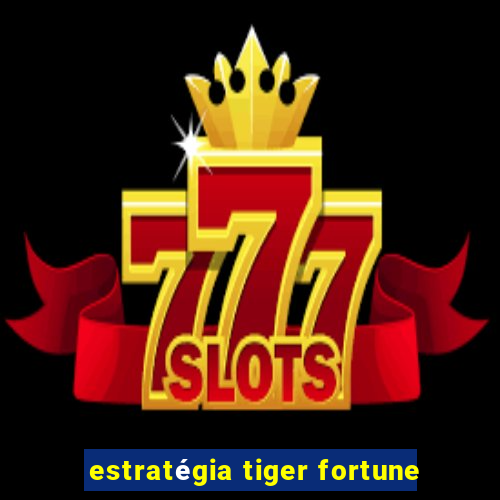 estratégia tiger fortune