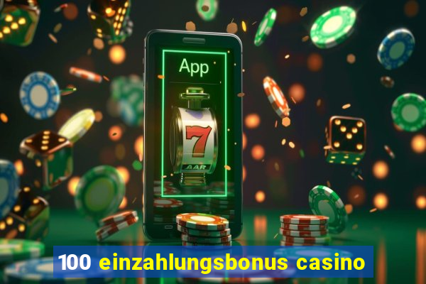 100 einzahlungsbonus casino