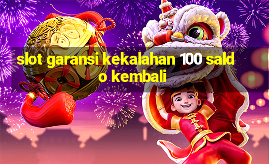 slot garansi kekalahan 100 saldo kembali