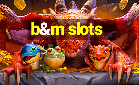 b&m slots