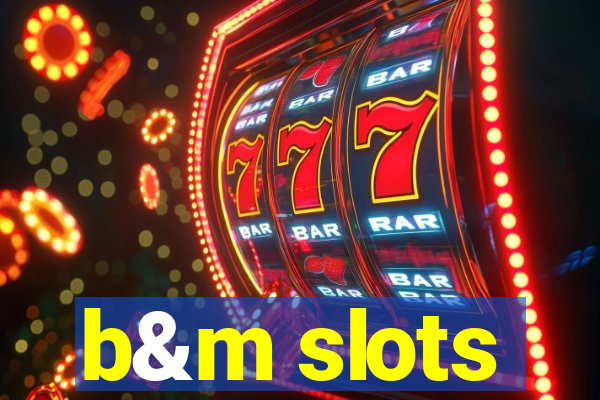 b&m slots