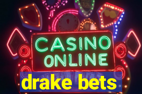 drake bets